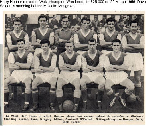 Harry Hooper moved to Wolverhampton Wanderers for £25,000 on 22 March 1956. Dave  Sexton is standing behind Malcolm Musgrove.