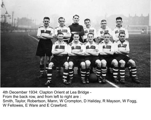 4th December 1934: Clapton Orient at Lea Bridge - From the back row, and from left to right are : Smith, Taylor, Robertson, Mann, W Crompton, D Haliday, R Mayson, W Fogg, W Fellowes, E Ware and E Crawford.