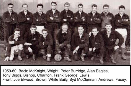 1959-60. Back: McKnight, Wright, Peter Burridge, Alan Eagles,  Tony Biggs, Bishop, Charlton, Frank George, Lewis. Front: Joe Elwood, Brown, White Baily, Syd McClennan, Andrews, Facey.