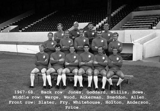 1967-68.  Back row: Jones, Goddard, Willis, Howe. Middle row: Werge, Wood, Ackerman, Sneddon, Allen. Front row: Slater, Fry, Whitehouse, Holton, Anderson,  Price.     