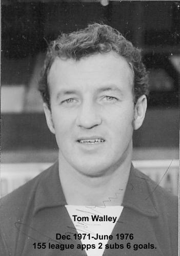 Tom Walley  Dec 1971-June 1976 155 league apps 2 subs 6 goals.